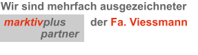 Wir sind mehrfach ausgezeichneter  marktivplus        der Fa. Viessmann              partner